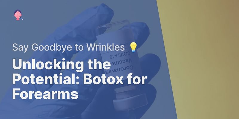 Can Botox Be Used On Forearms?