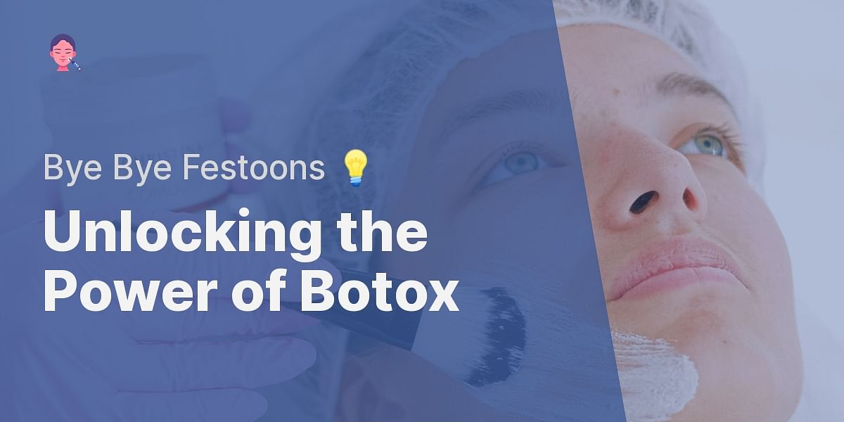 Can Botox Help with Festoons?