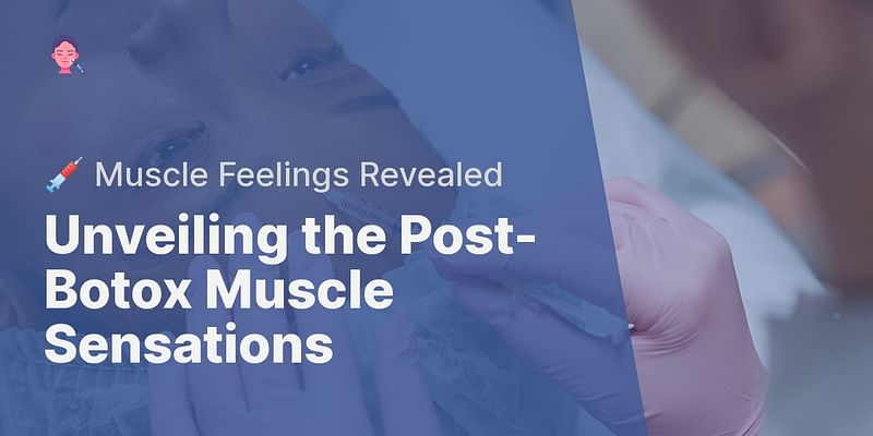 How Do Your Muscles Feel After Botox Takes Effect?