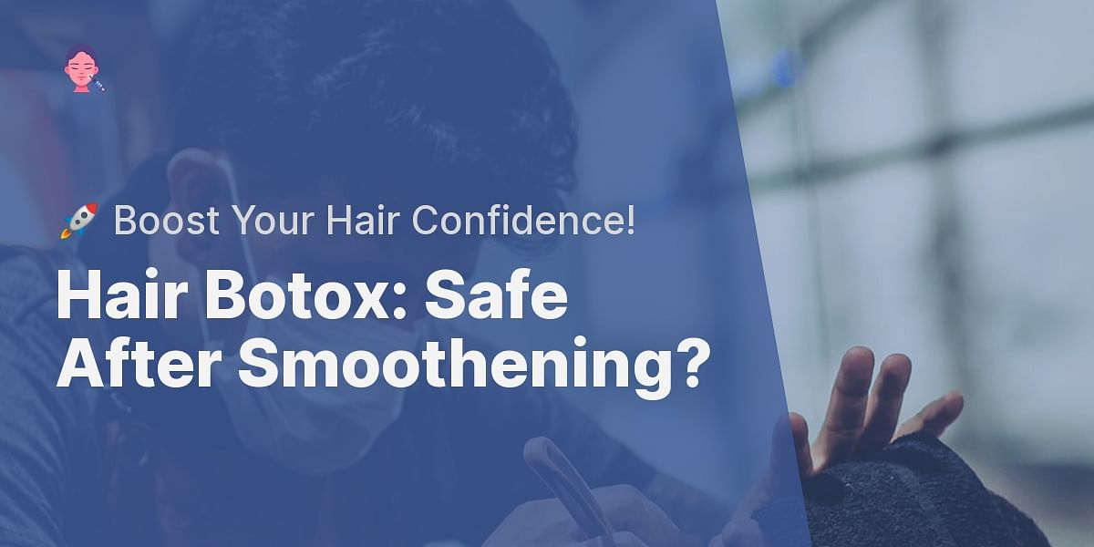 Is it safe to have a hair Botox treatment after a hair smoothening ...