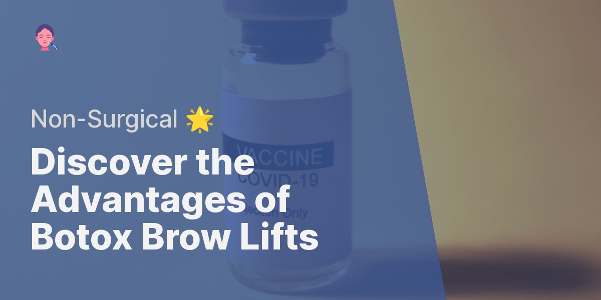 What Are The Benefits Of A Botox Brow Lift Compared To A Surgical Brow ...