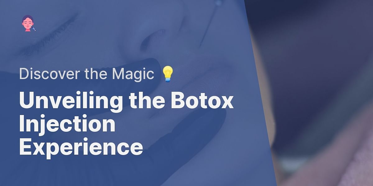 What is the experience of getting Botox injections like?