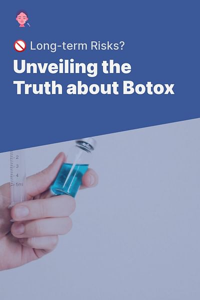 Is Botox dangerous and does it have long-term side effects?